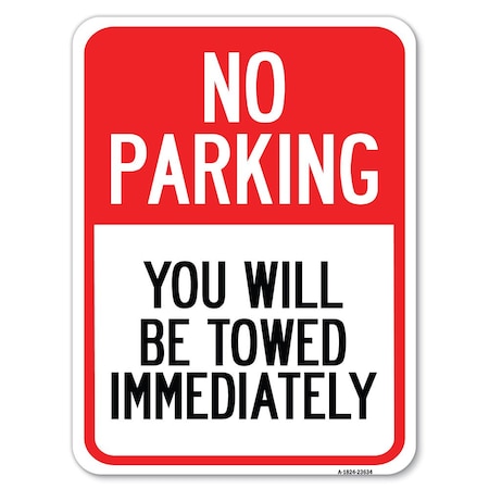 Signmission No Parking You Towed Immediately Heavy-Gauge Alum Rust Proof Parking Sign, 18" x 24", A-1824-23634 A-1824-23634